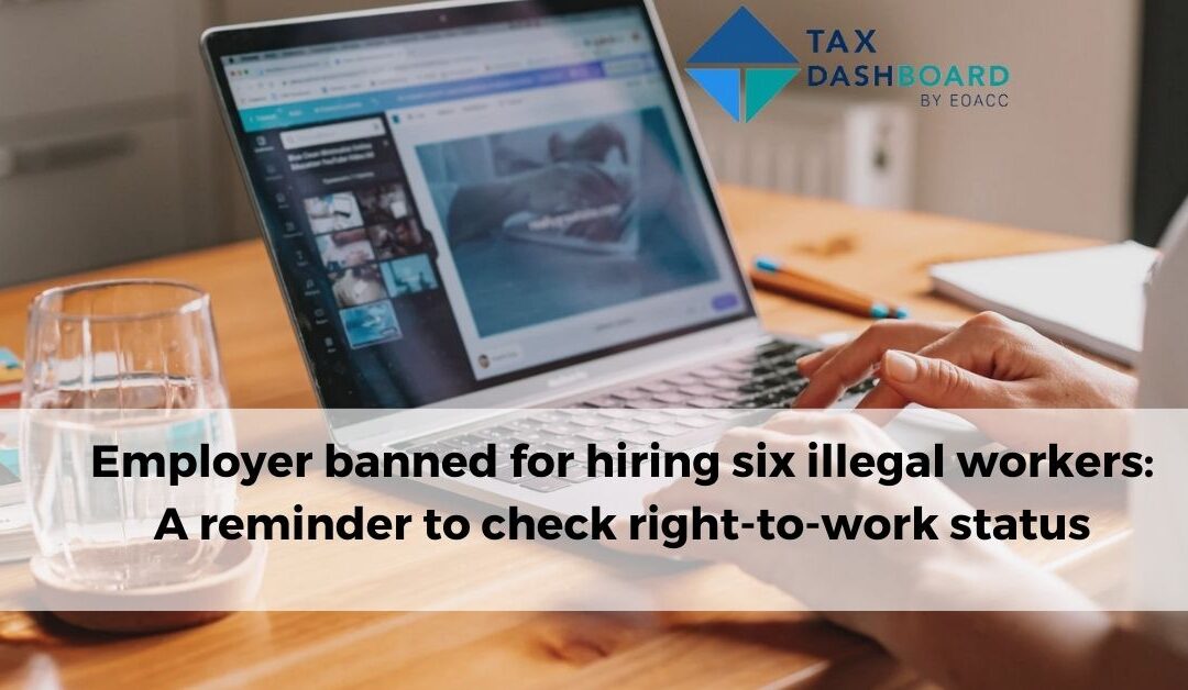 Employer banned for hiring six illegal workers: A reminder to check right-to-work status