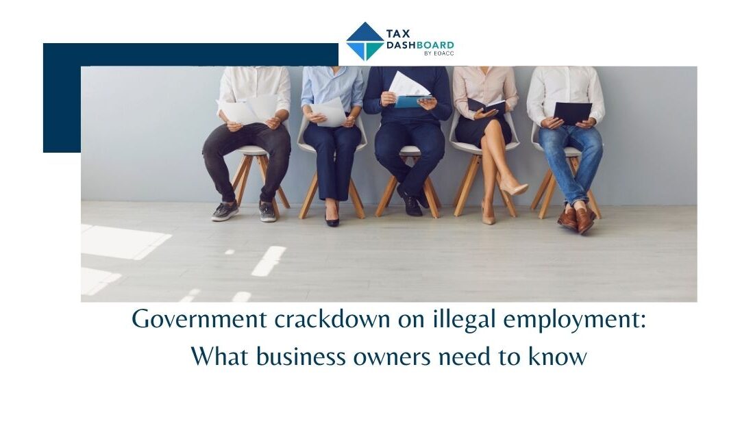Government crackdown on illegal employment: What business owners need to know