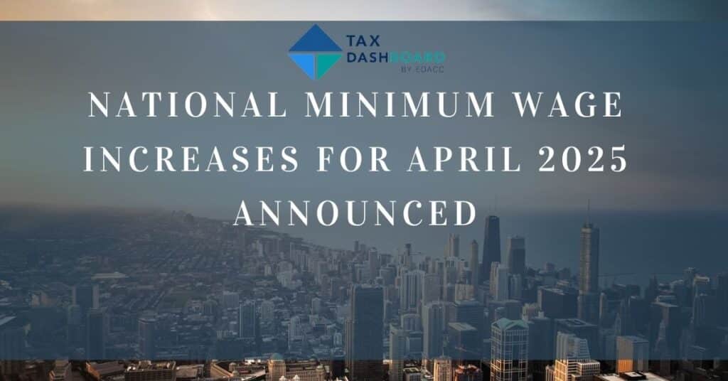 National Minimum Wage increases for April 2025 announced | TaxDash