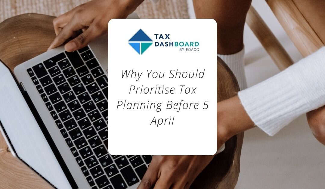 Why You Should Prioritise Tax Planning Before 5 April