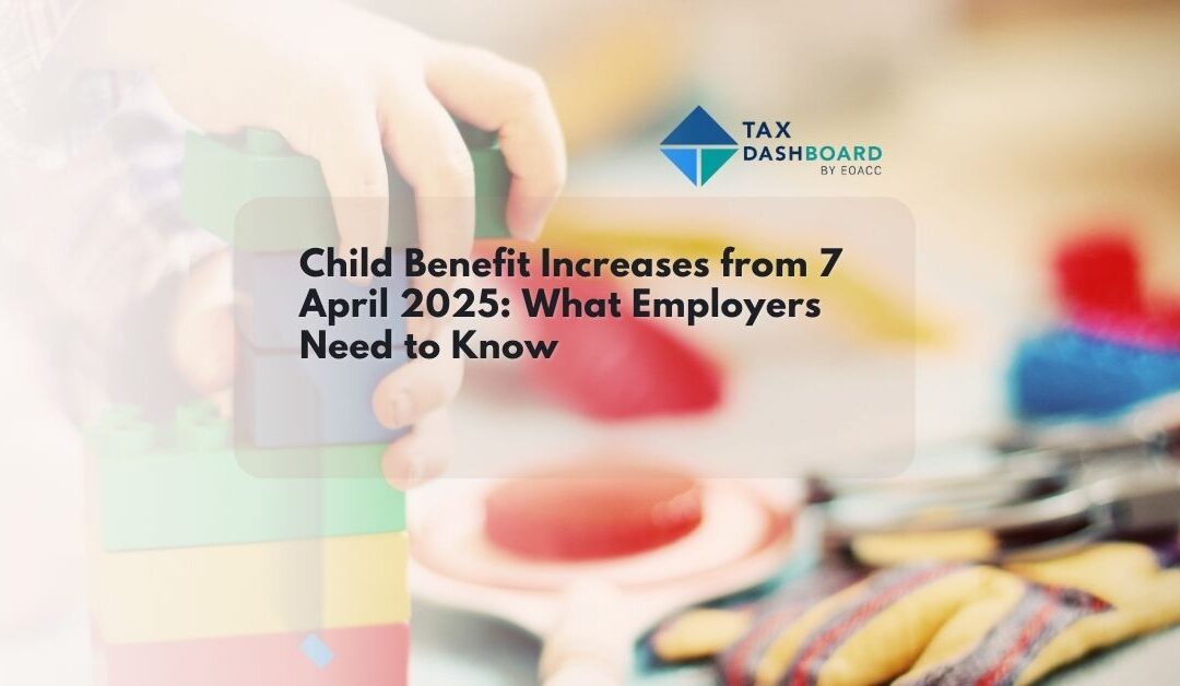 Child Benefit Increases from 7 April 2025: What Employers Need to Know